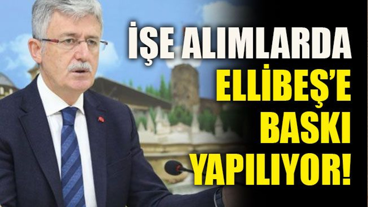 İşe alımlarda Ellibeş’e baskı yapılıyor!