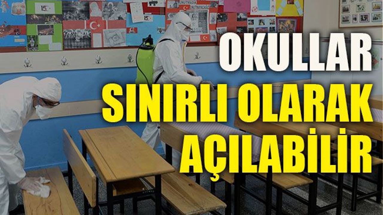 Okullar sınırlı olarak açılabilir