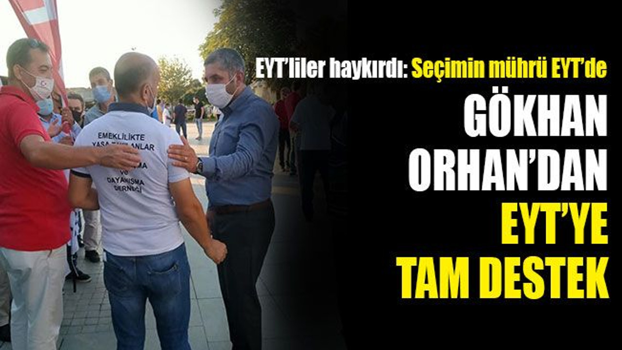 Gökhan Orhan’dan EYT’ye tam destek... “Seçimin önü bahar, arkası sonbahar…”