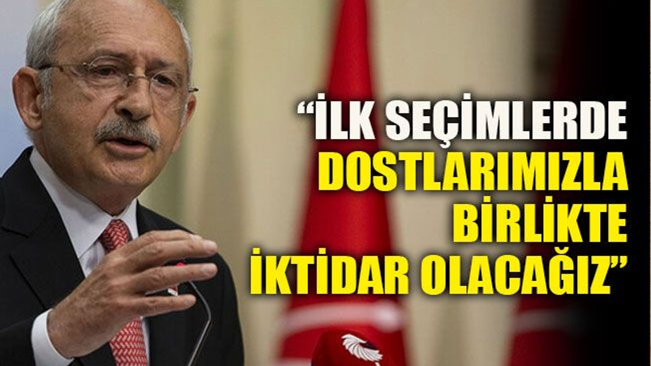 “İlk seçimlerde dostlarımızla birlikte iktidar olacağız”