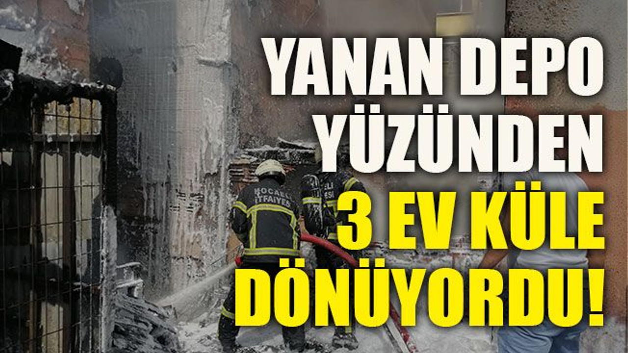 Yanan depo yüzünden 3 ev küle dönüyordu!