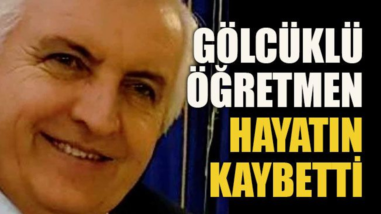 Gölcüklü öğretmen hayatını kaybetti