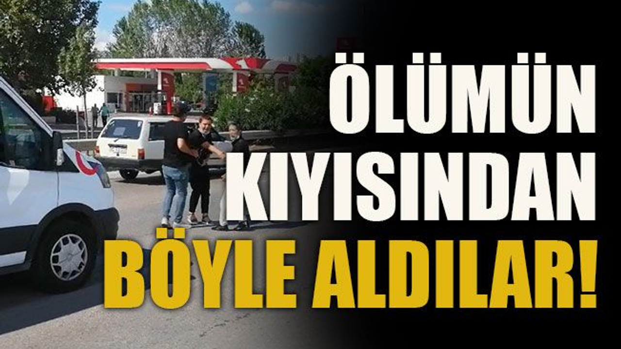 Ölümün kıyısından böyle aldılar!
