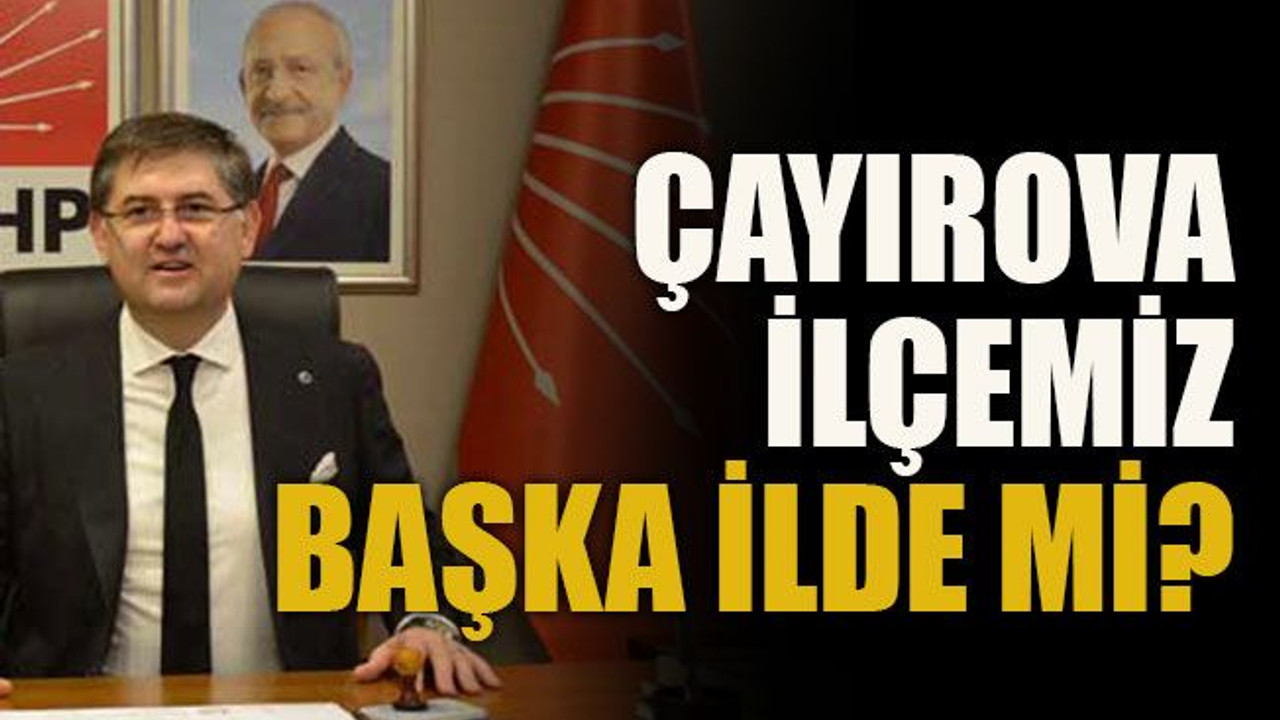 Çayırova ilçemiz başka ilde mi?