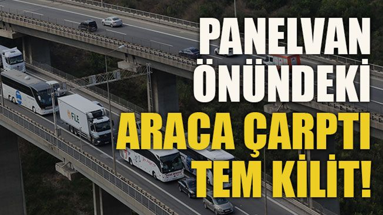Panelvan önündeki araca çarptı, TEM kilit!