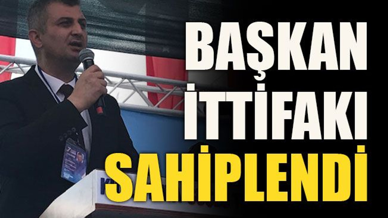 Başkan ittifakı sahiplendi