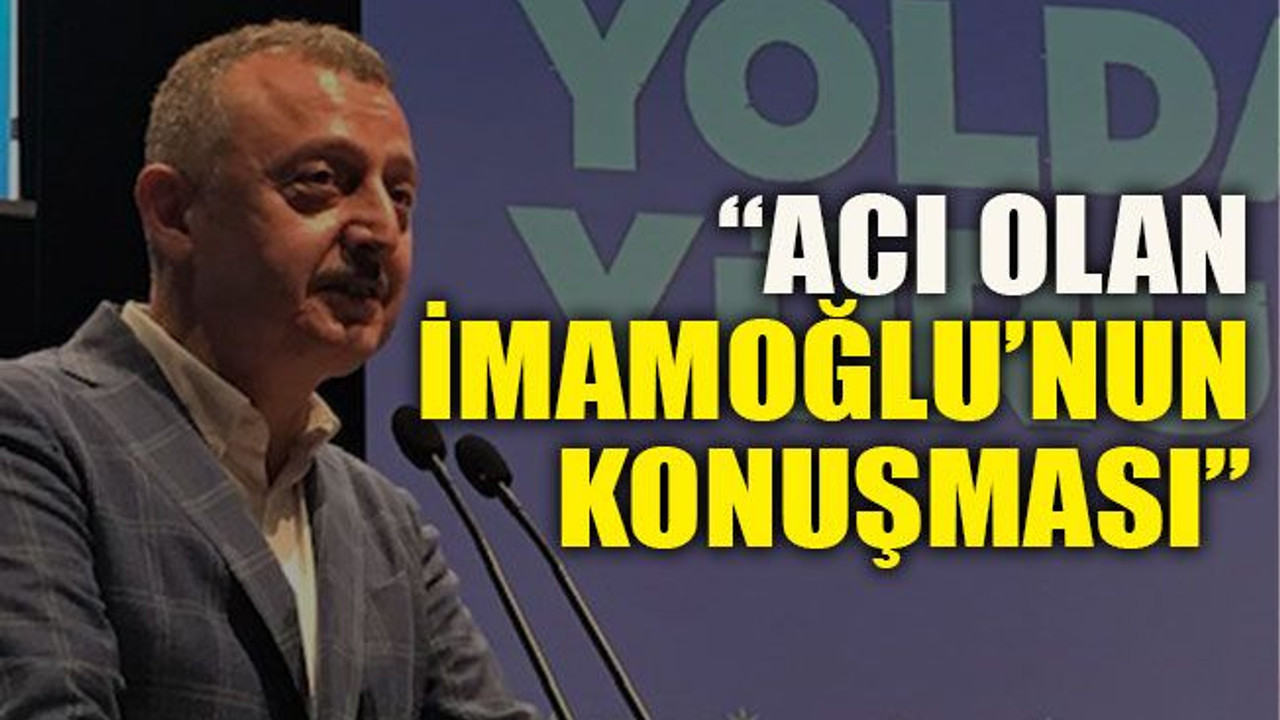 “Acı olan İmamoğlu’nun konuşması”