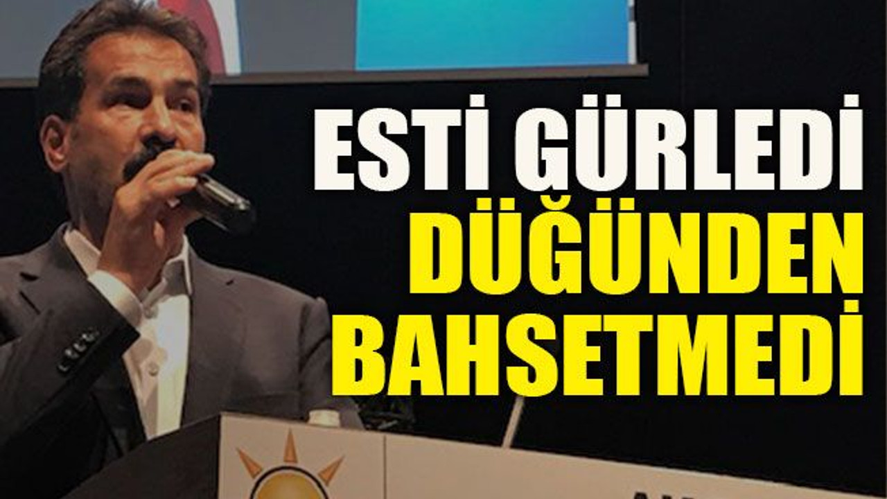 Esti gürledi düğünden bahsetmedi