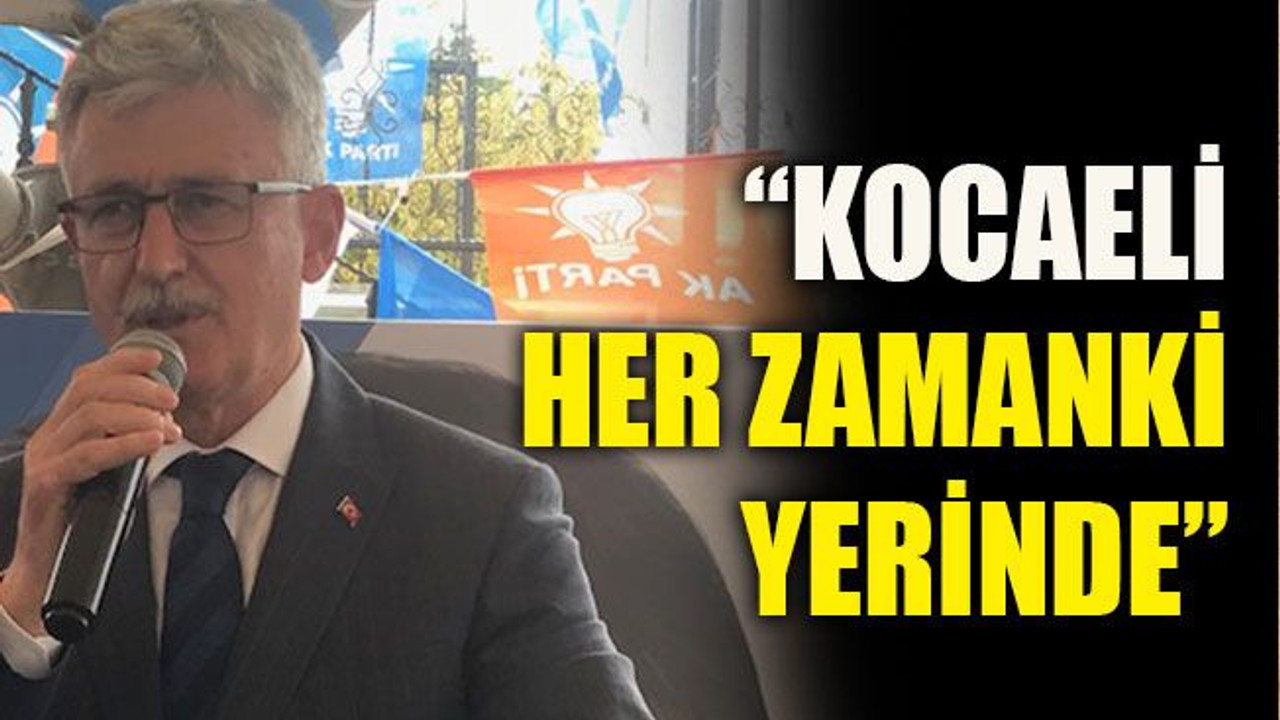 “Kocaeli her zamanki yerinde”