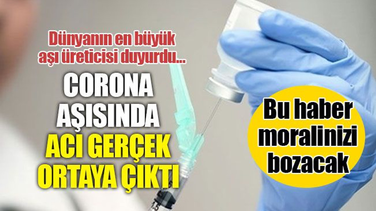 Dünyanın en büyük aşı üreticisi duyurdu… Corona aşısında acı gerçek ortaya çıktı