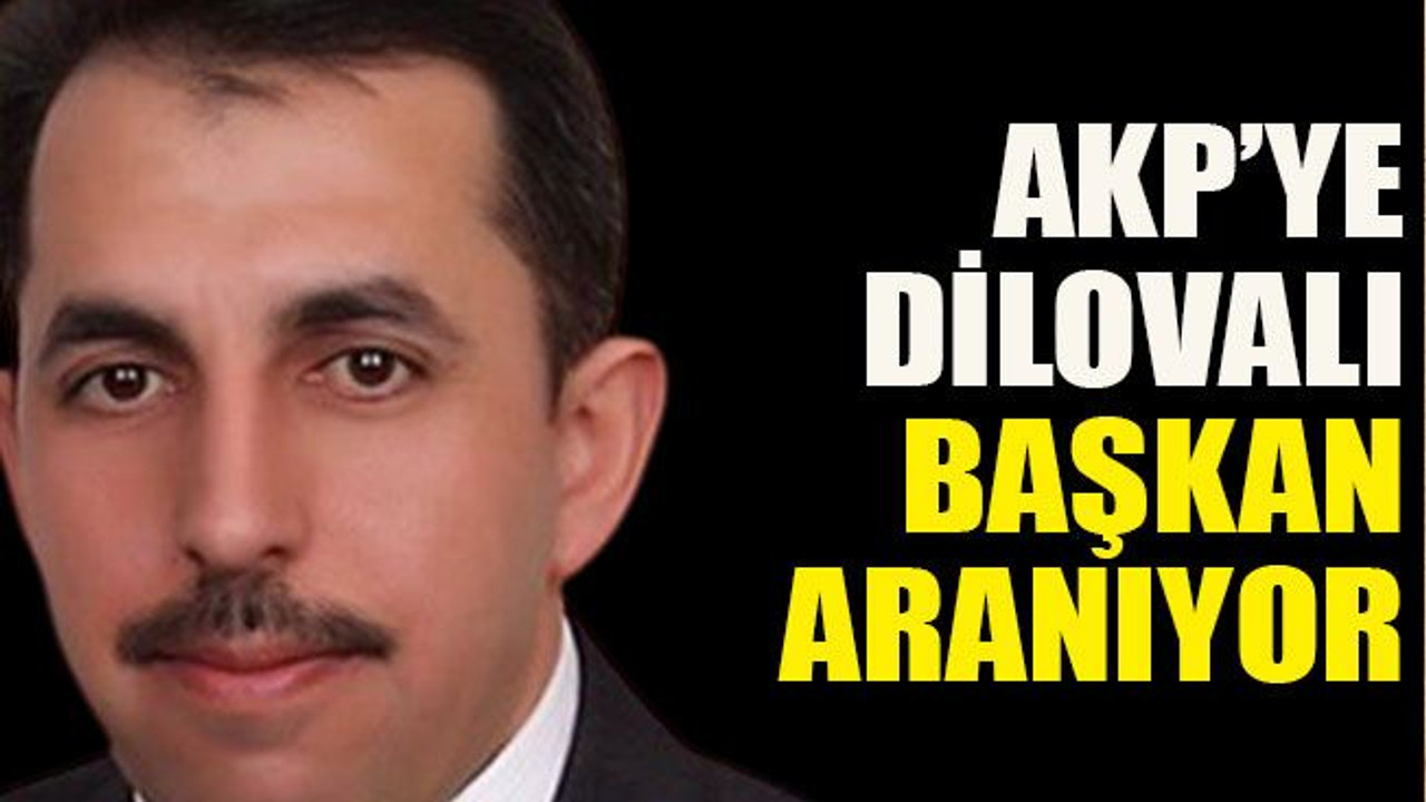 AKP’ye Dilovalı başkan aranıyor