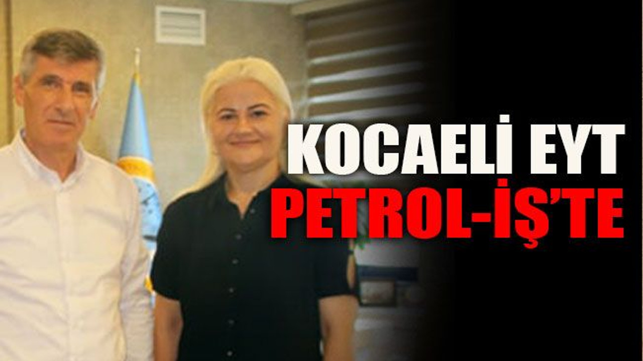 Kocaeli EYT,Petrol-İş’te