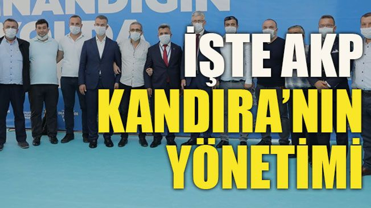 İşte AKP Kandıra’nın yönetimi