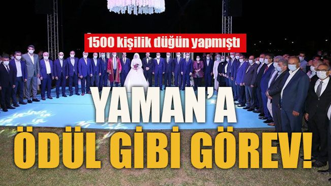 1500 kişilik düğün yapmıştı Yaman’a ödül gibi görev!