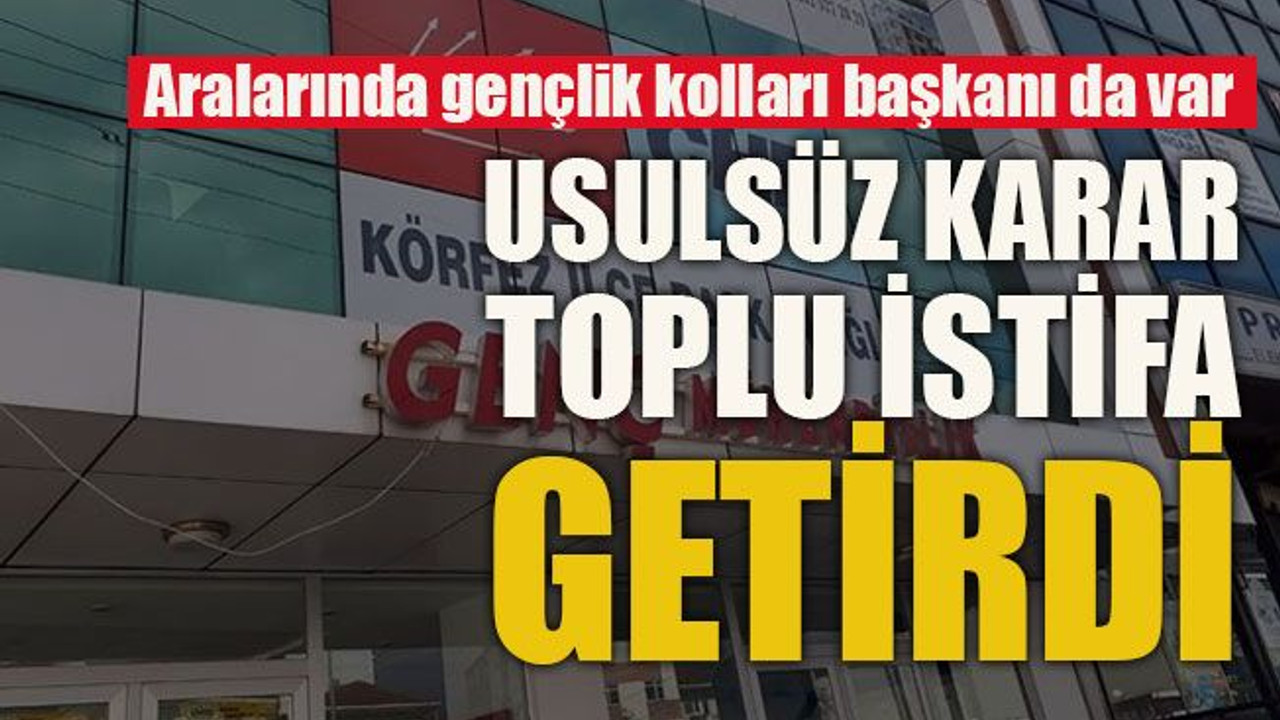 Aralarında gençlik kolları başkanı da var... Usulsüz karar toplu istifa getirdi