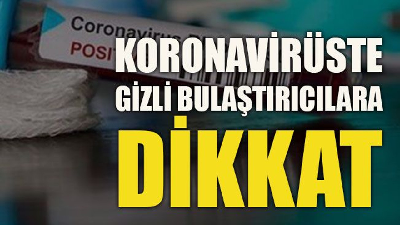 Koronavirüste gizli bulaştırıcılara dikkat
