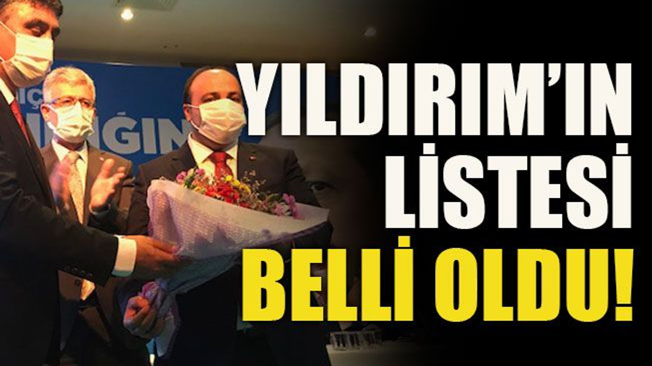 Yıldırım’ın listesi belli oldu!