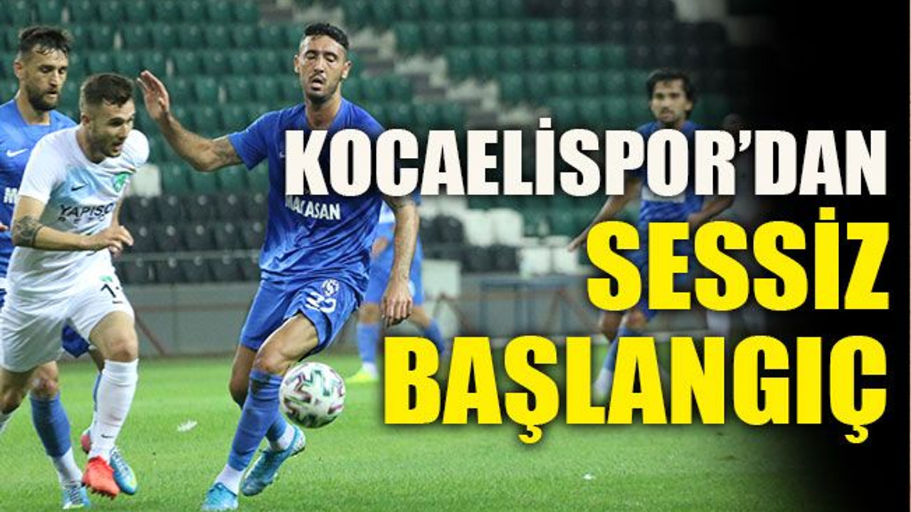 Kocaelispor’dan sessiz başlangıç