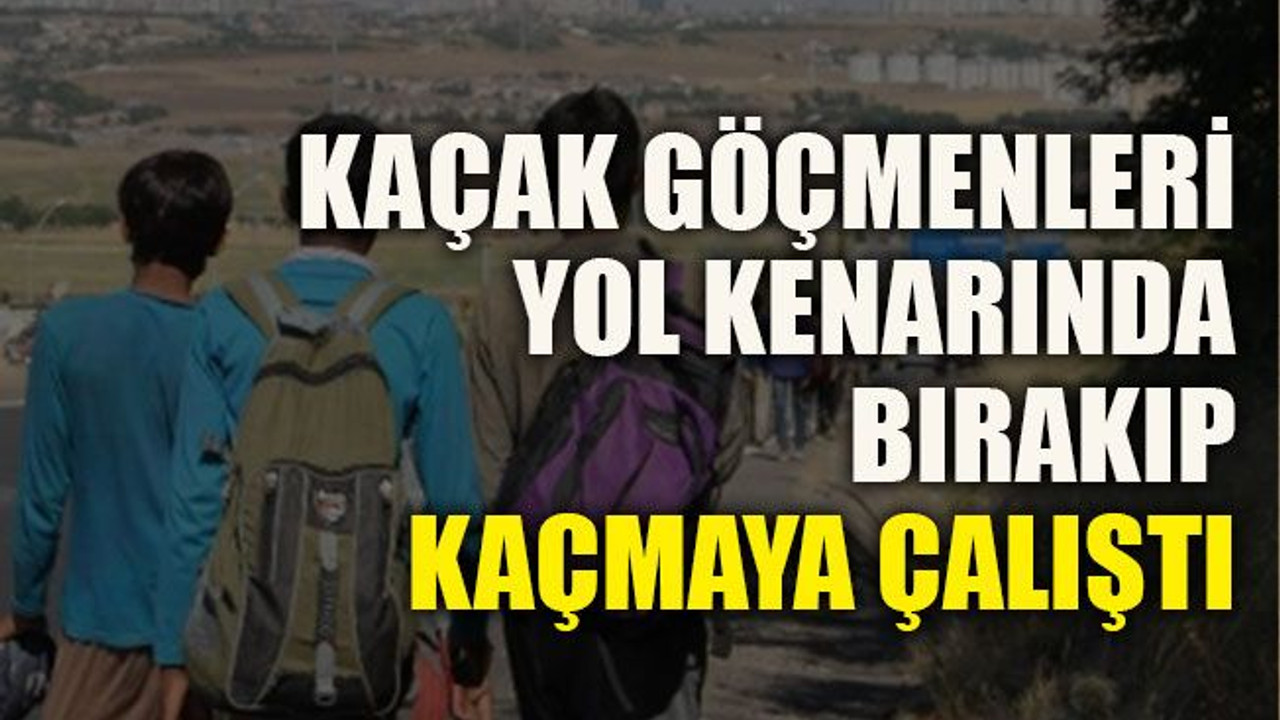 Göçmenleri yol kenarında bırakıp kaçmaya çalıştı