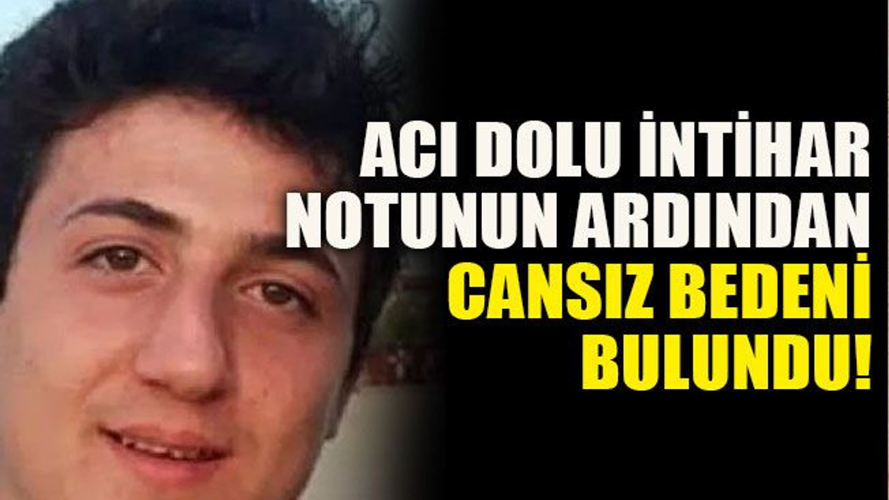 Acı dolu intihar notunun ardından cansız bedeni bulundu!