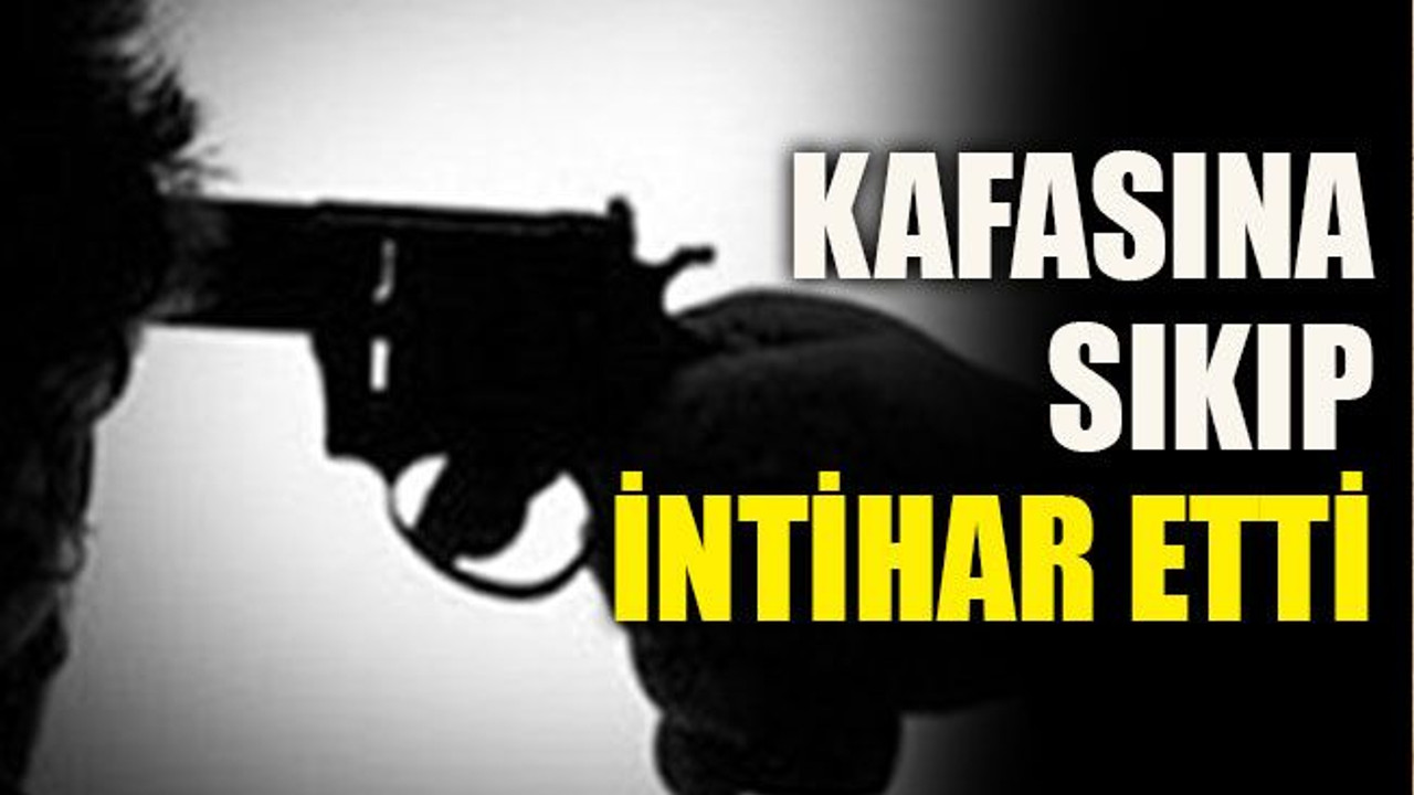 Kafasına sıkıp intihar etti
