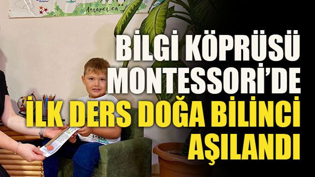 Bilgi Köprüsü Montessori’de İlk Ders doğa bilinci aşılandı