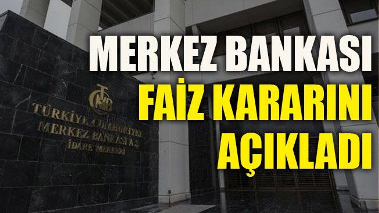 Merkez Bankası faiz kararını açıkladı