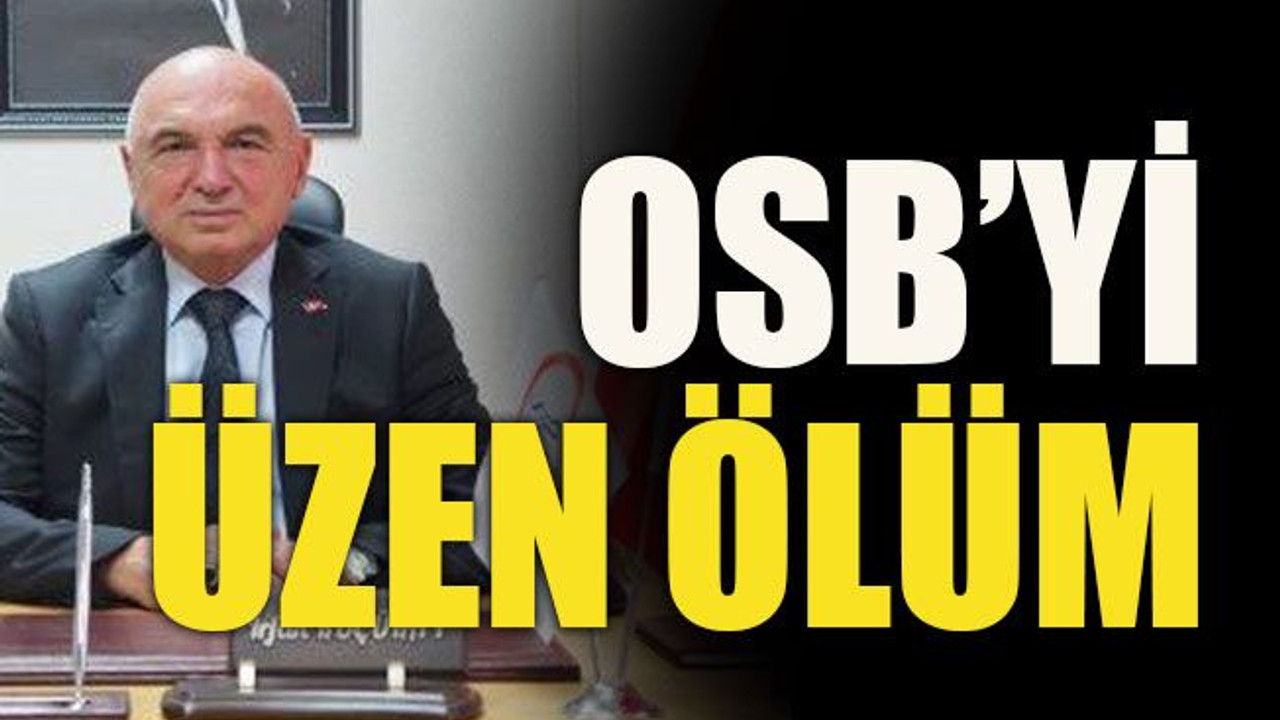 OSB’yi üzen ölüm