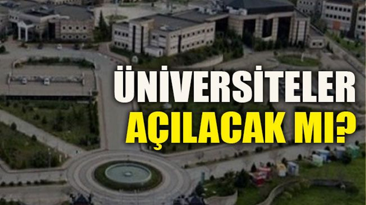 Üniversiteler açılacak mı?