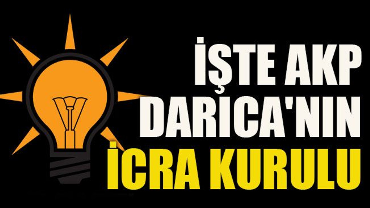İşte AKP Darıca'nın icra kurulu