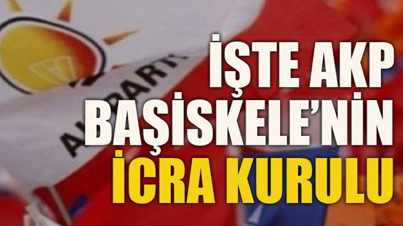İşte AKP Başiskele'nin icra kuruluİşte AKP Başiskele’nin icra kurulu