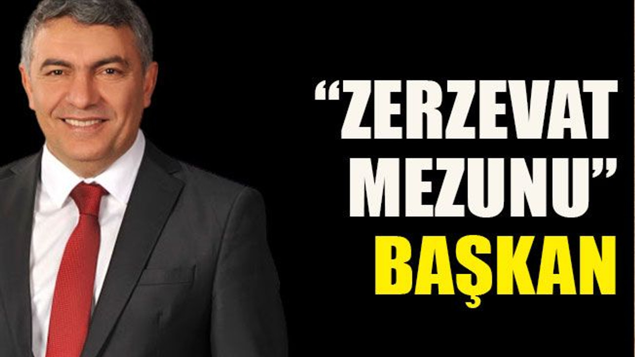 “Zerzevat mezunu” başkan
