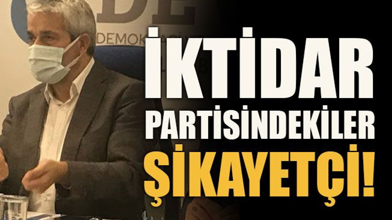 İktidar partisindekiler şikayetçi!