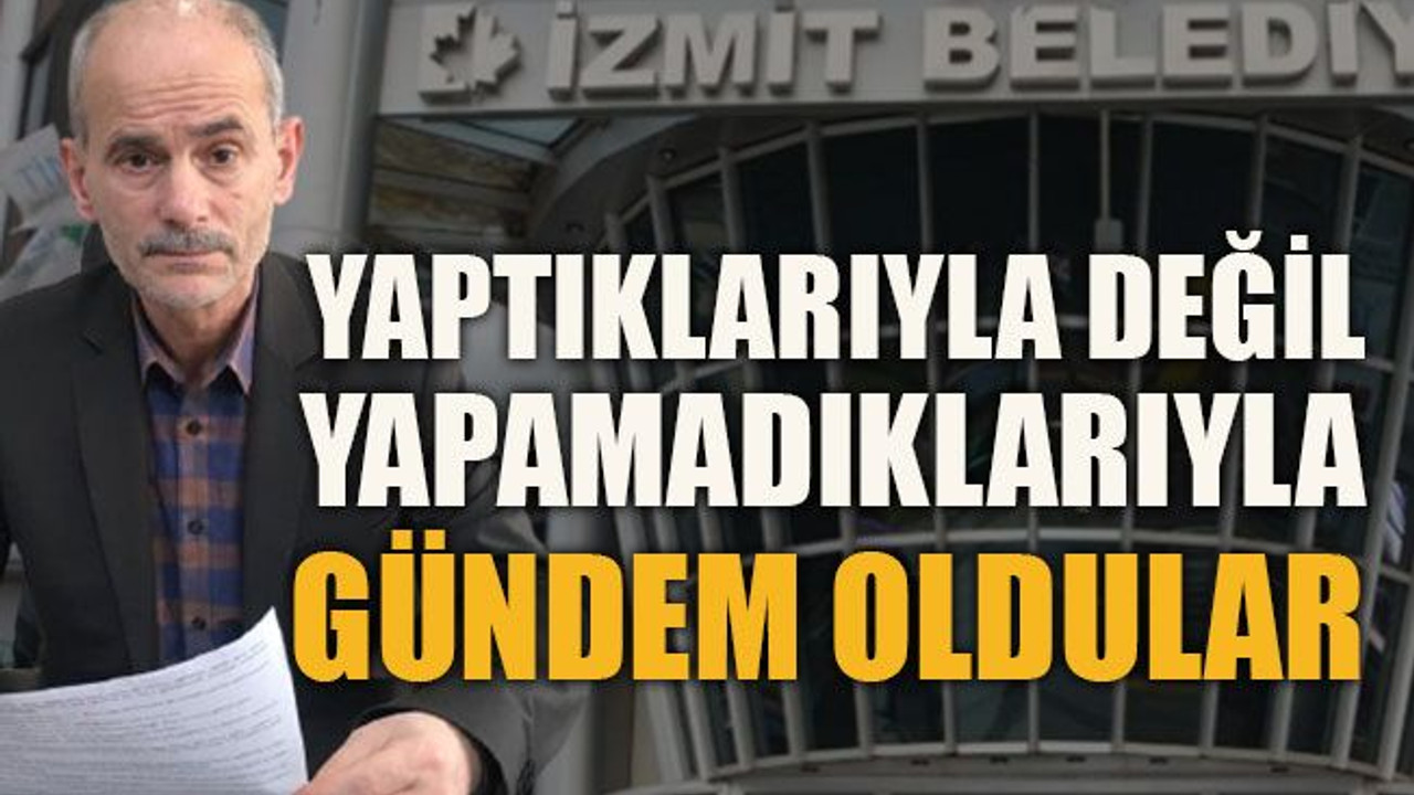 Yaptıklarıyla değil yapamadıklarıyla gündem oldular
