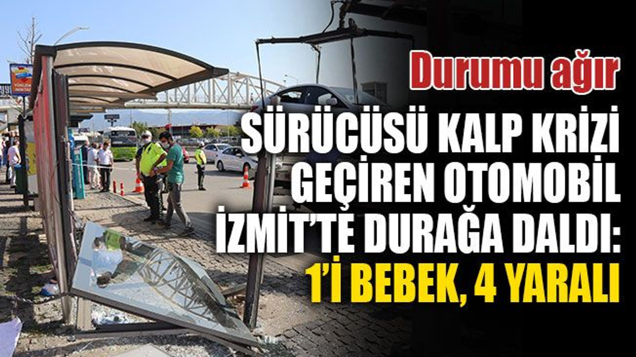 Sürücüsü kalp krizi geçiren otomobil durağa daldı: 1’i bebek, 4 yaralı