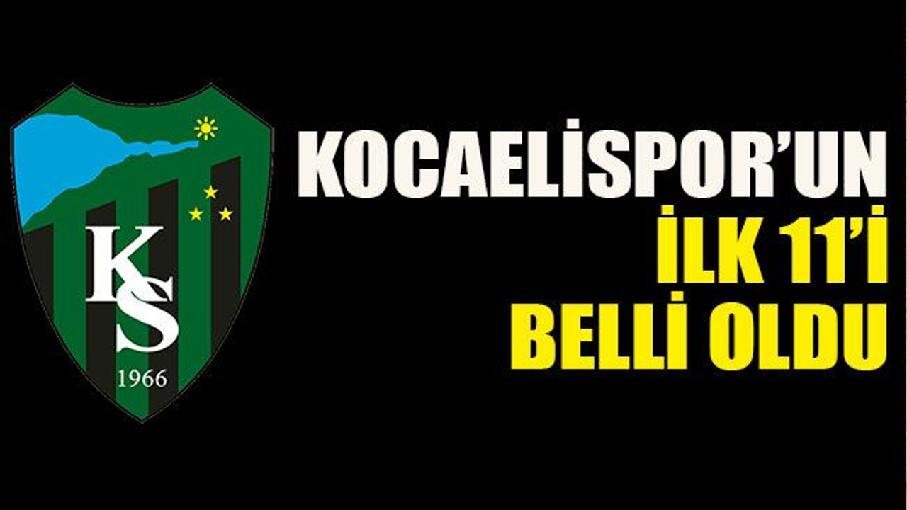 Kocaelispor’un ilk 11’i belli oldu