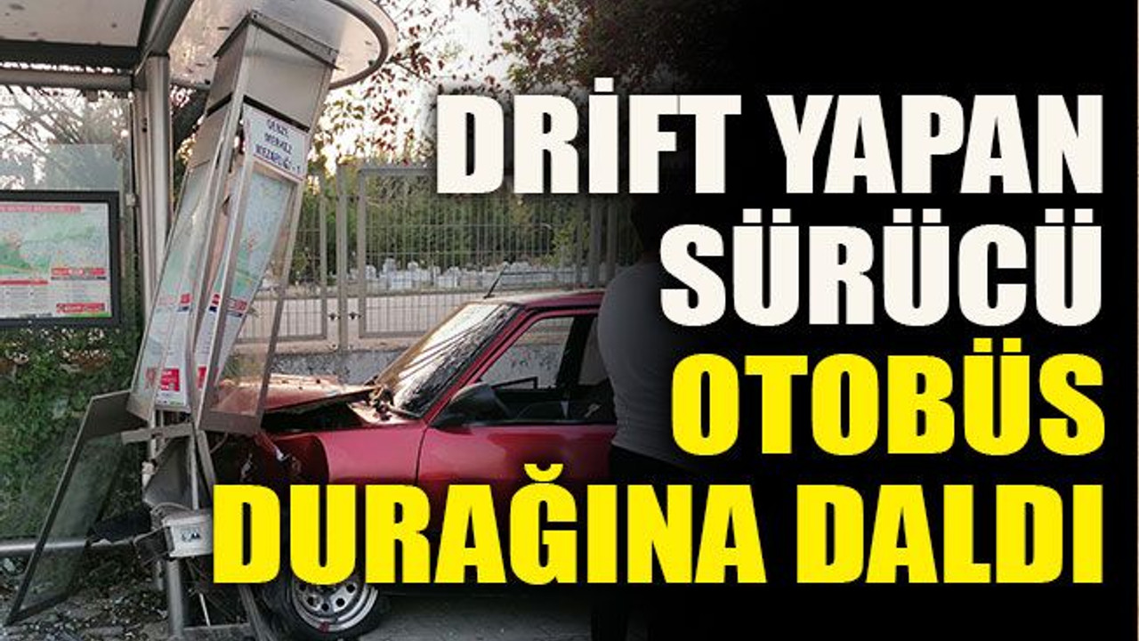 Drift yapan sürücü otobüs durağına daldı