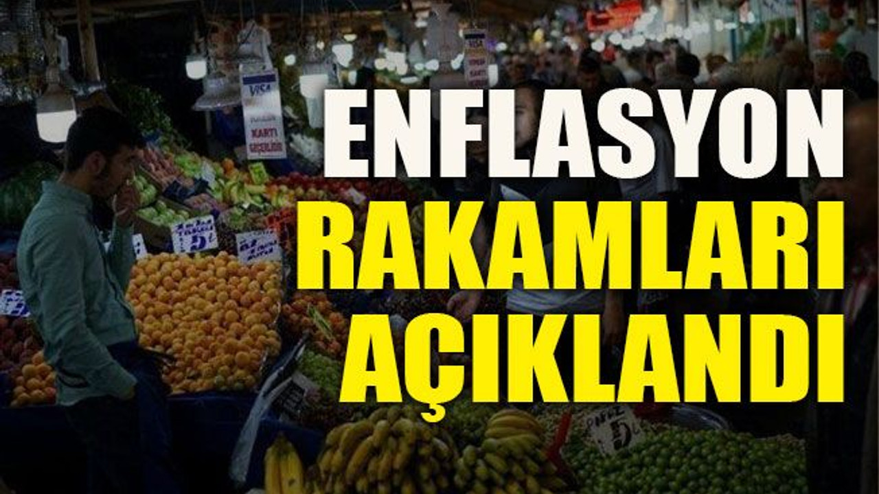 Enflasyon rakamları açıklandı