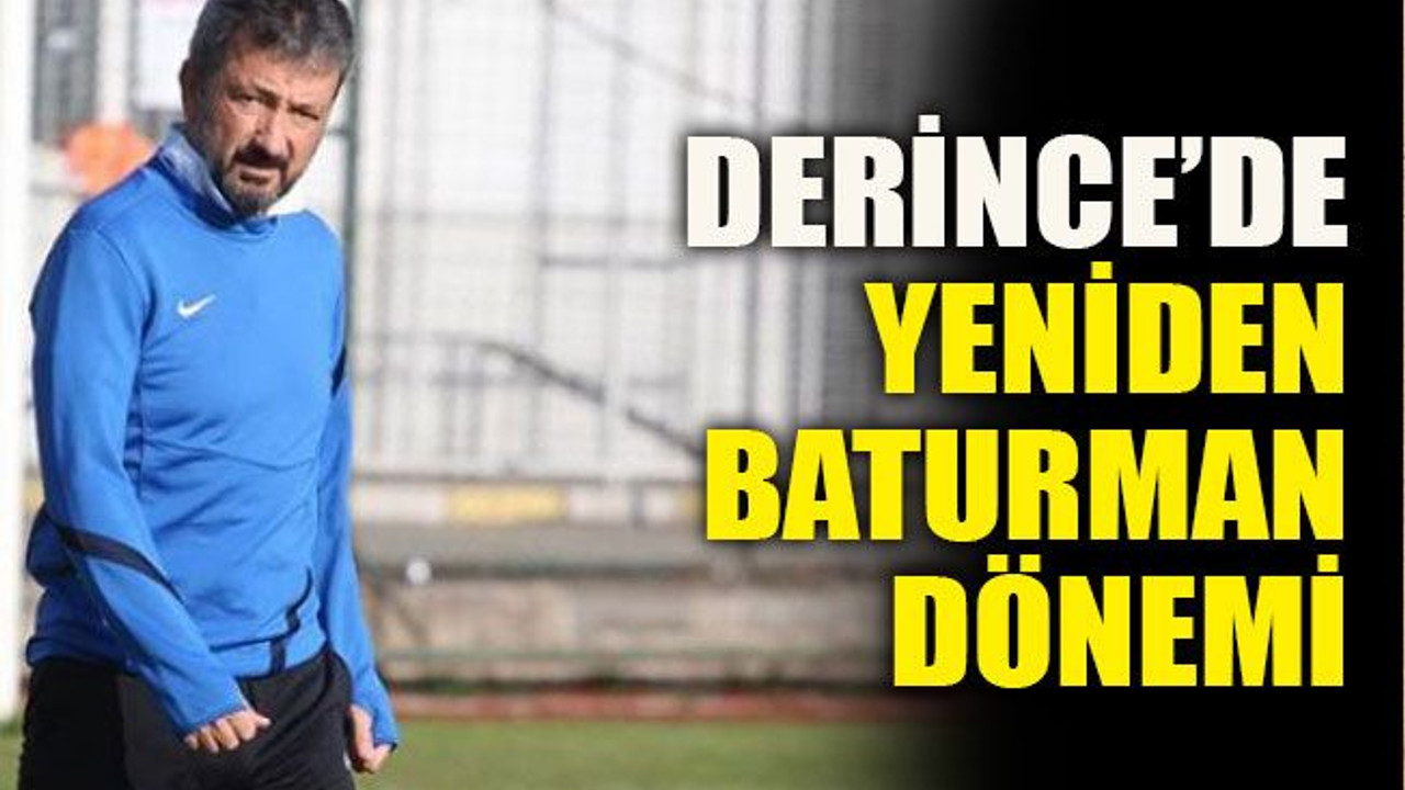 Derince’de yeniden Baturman dönemi