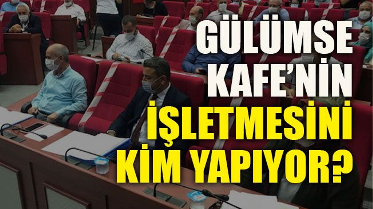 Gülümse Kafe’nin işletmesini kim yapıyor?