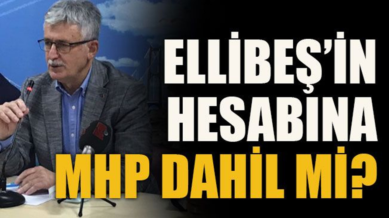 Ellibeş’in hesabına MHP dahil mi?