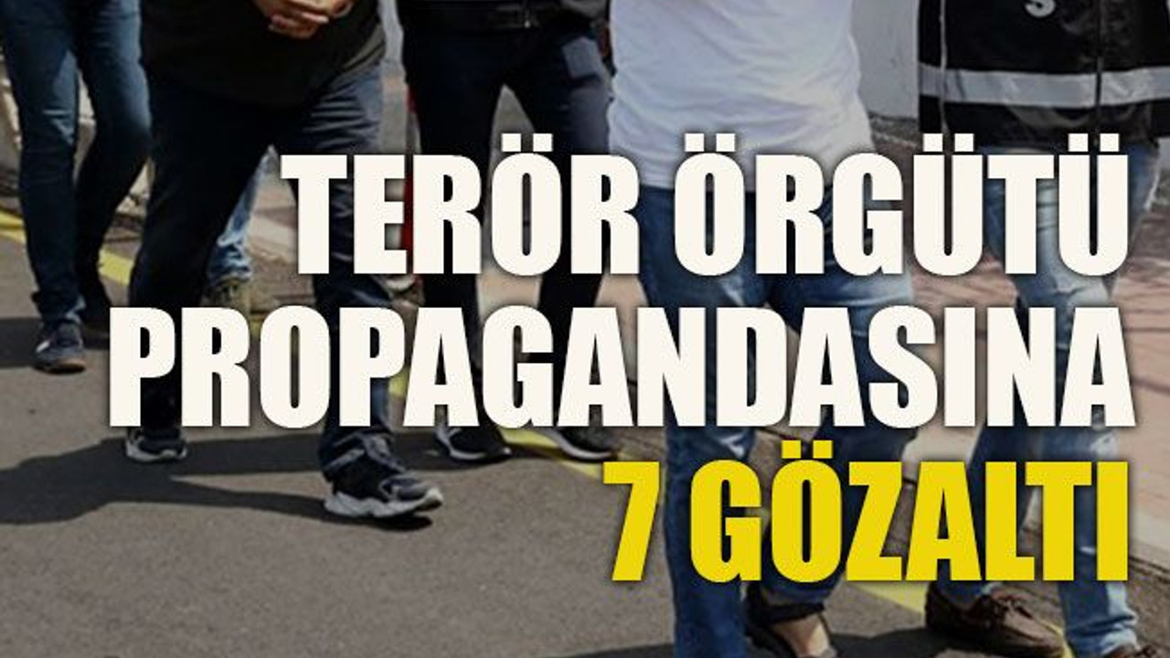 PKK propagandasına 7 gözaltı