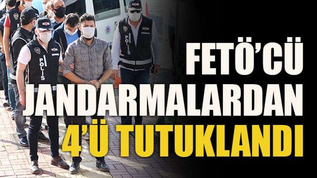 FETÖ’cü jandarmalardan 4’ü tutuklandı