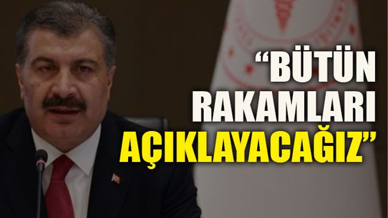 “Bütün rakamları açıklayacağız”