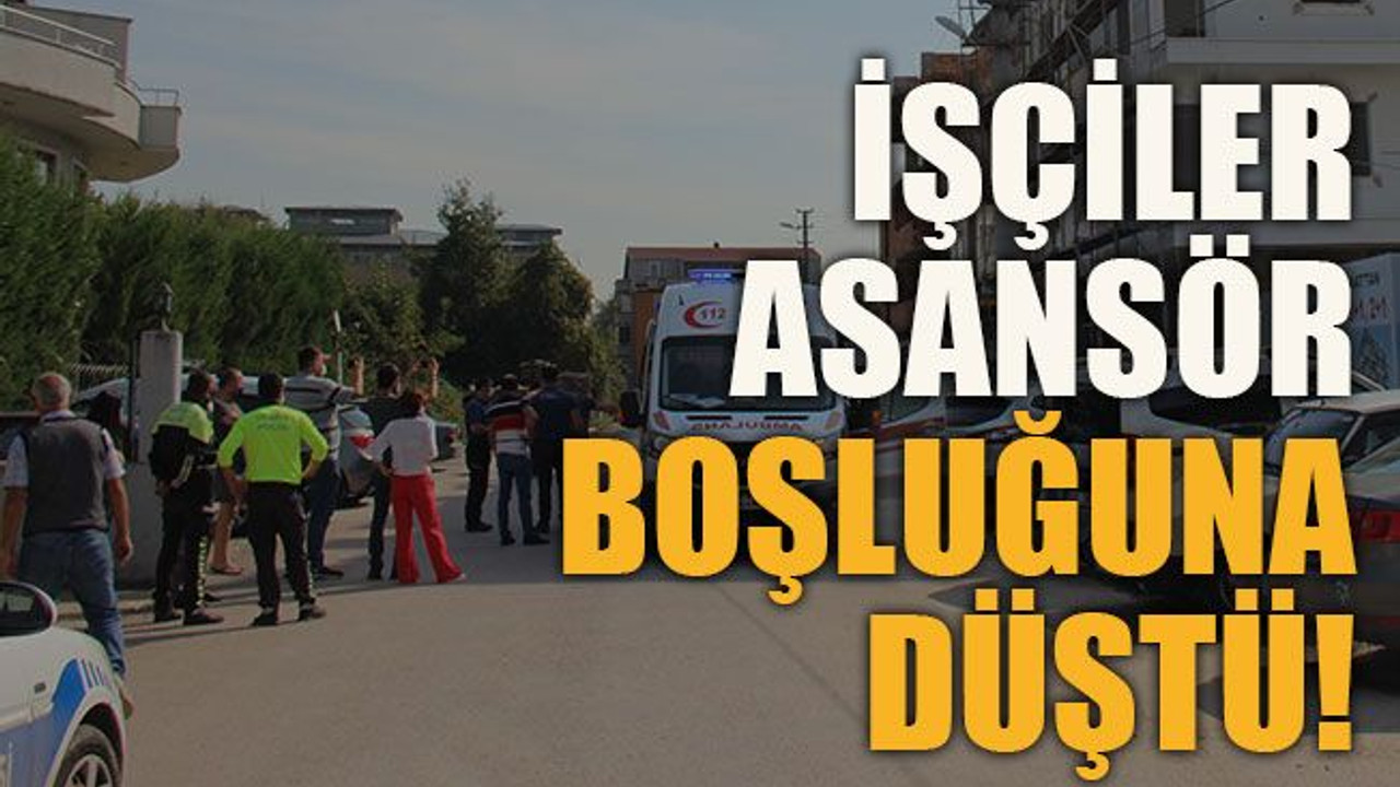 İşçiler asansör boşluğuna düştü!