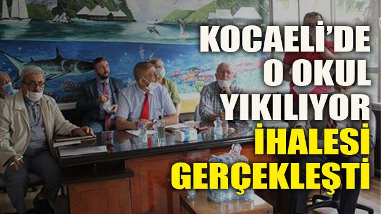 Kocaeli’de o okul yıkılıyor ihalesi gerçekleşti