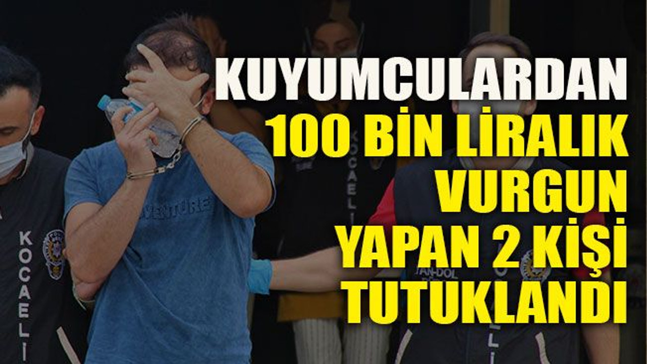 Kuyumculardan 100 bin liralık vurgun yapan 2 kişi tutuklandı