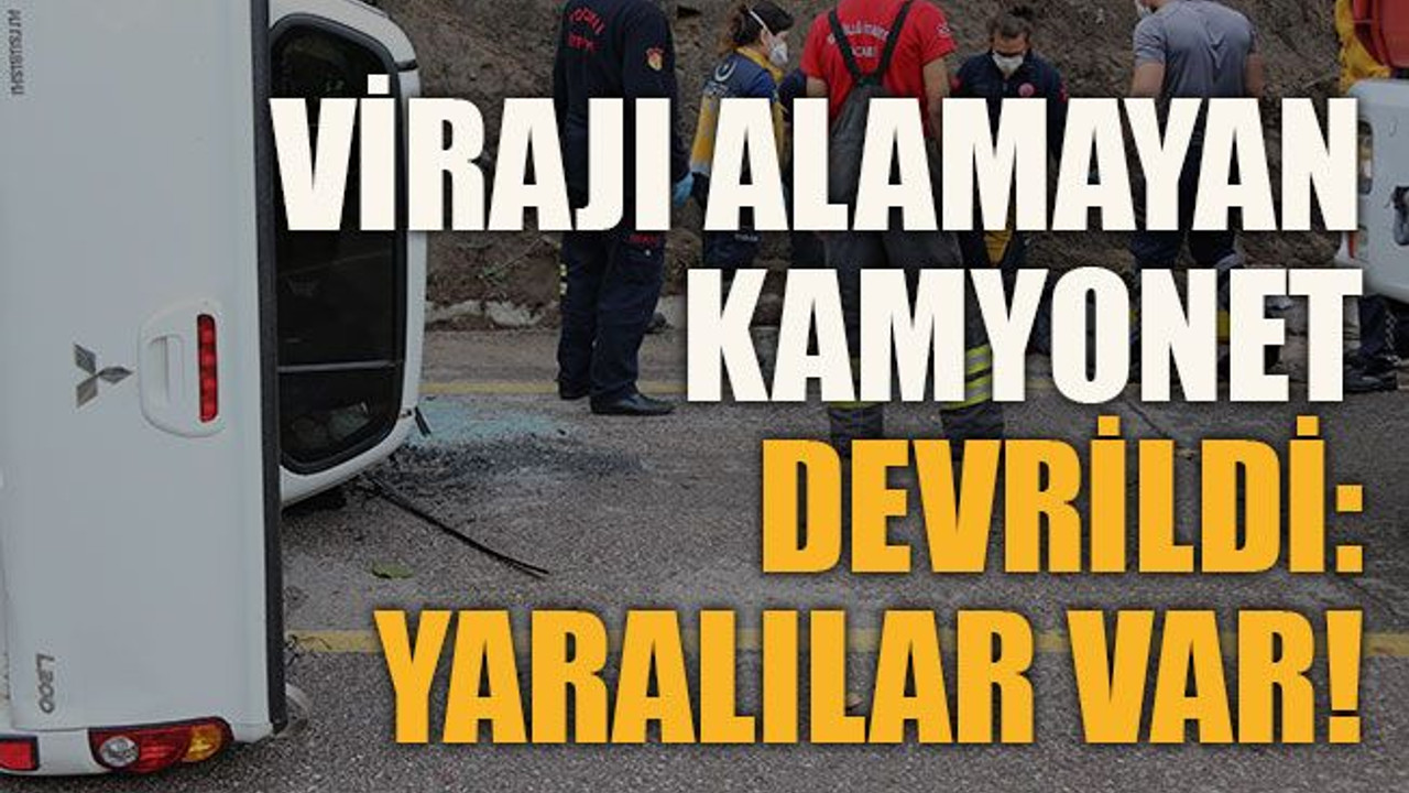 Virajı alamayan kamyonet devrildi: Yaralılar var!