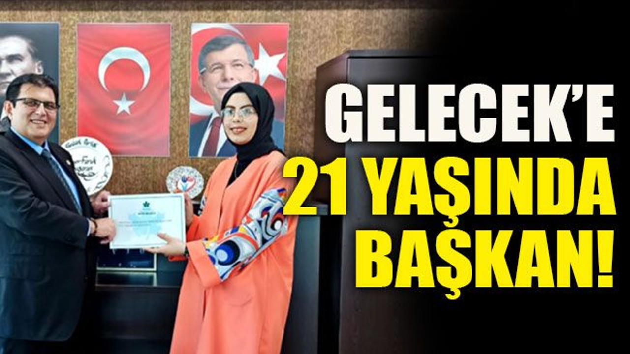 Gelecek’e 21 yaşında başkan!
