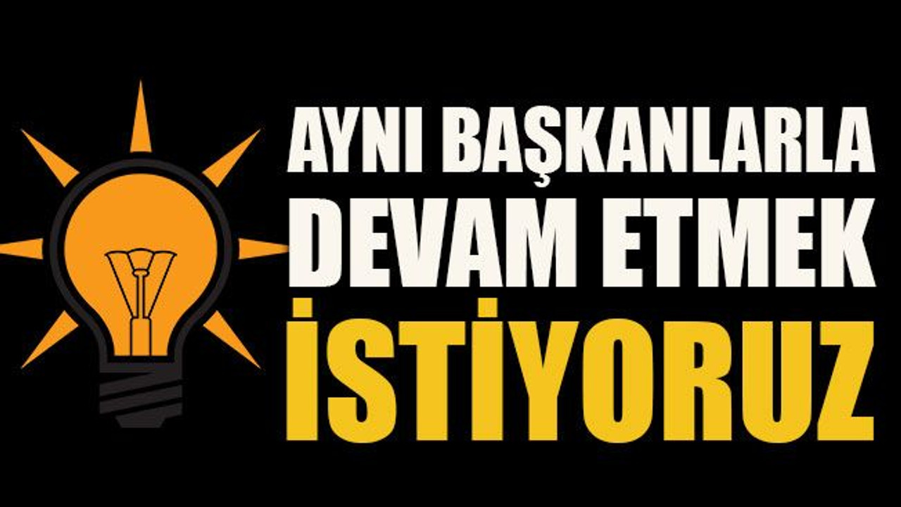 Aynı başkanlarla devam etmek istiyoruz